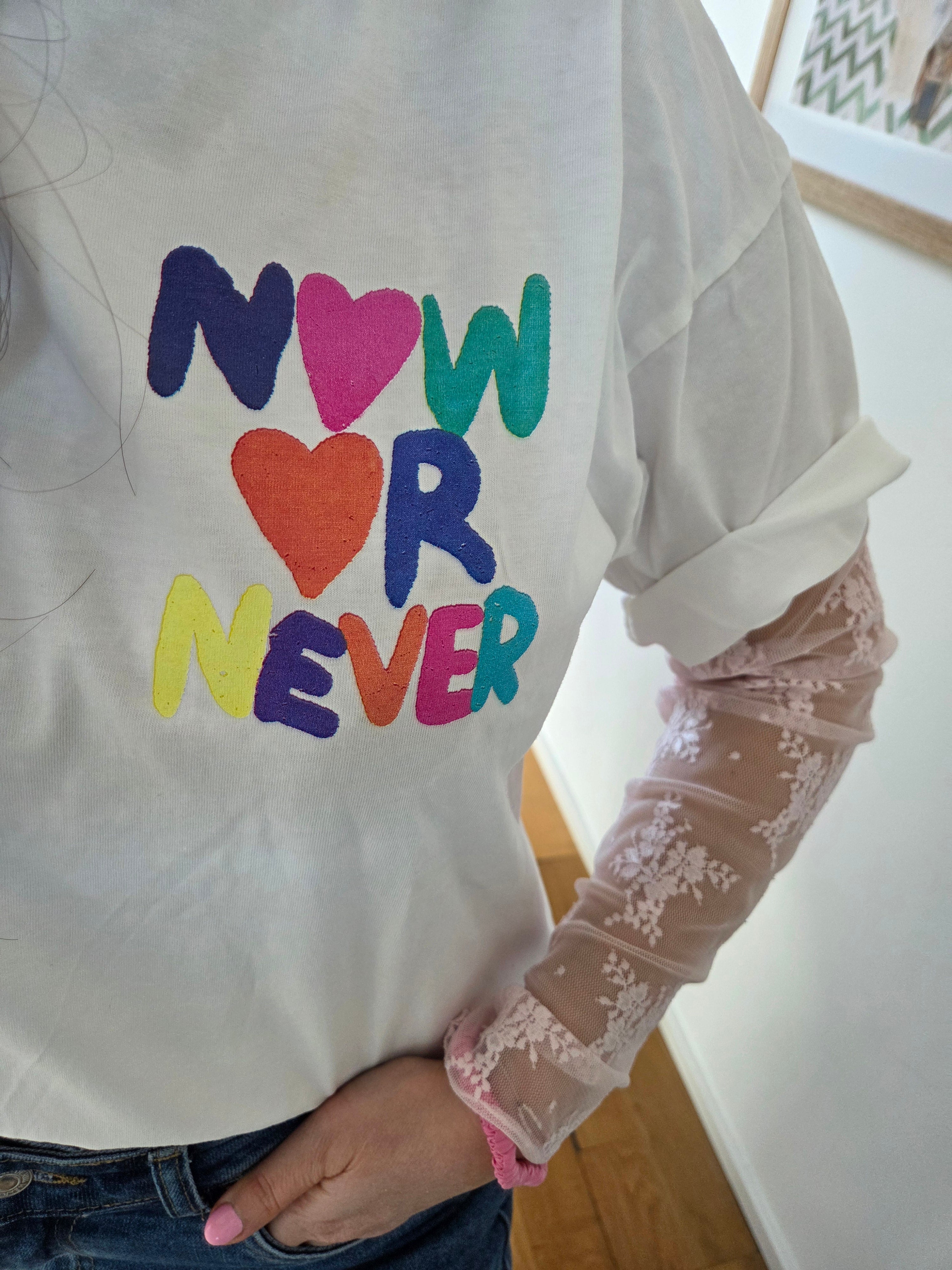 T-Shirt Now or Never - Unique Flores 